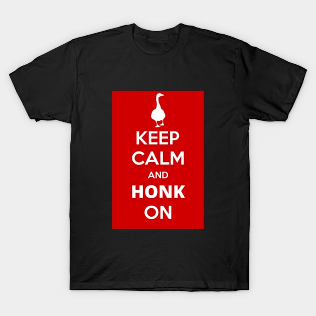 Keep Calm And Honk On T-Shirt by OnlyGeeses